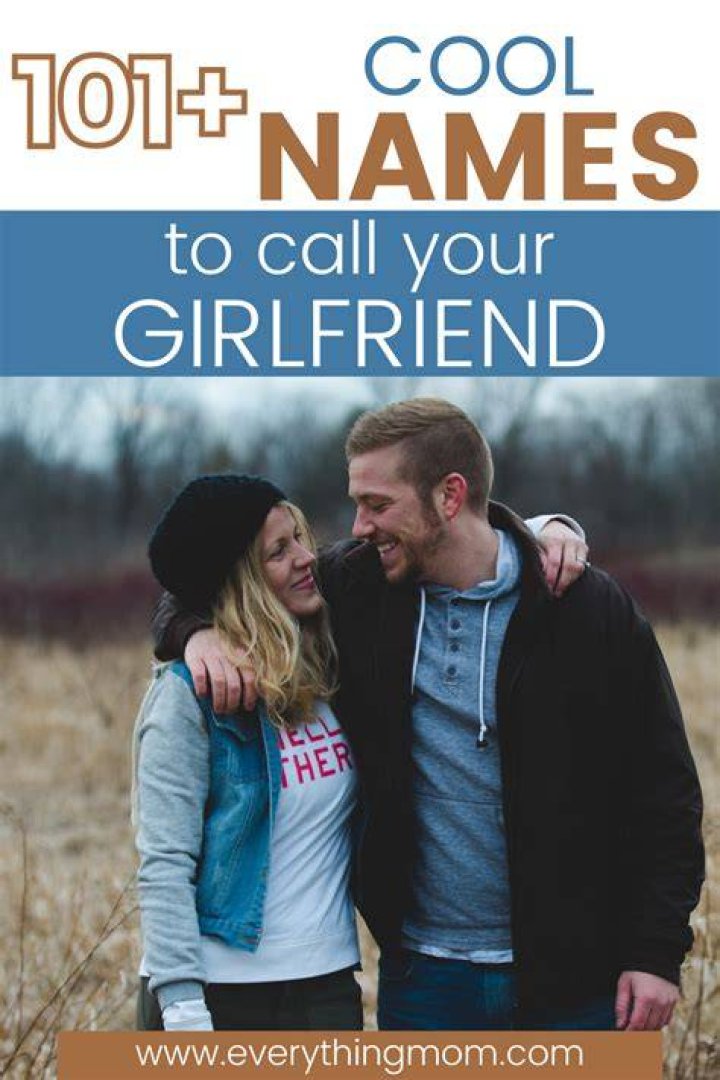 101+ Cool Names to Call Your Girlfriend EverythingMom