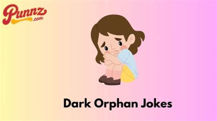 120 Dark Orphan Jokes That Need No Parental Guidance
