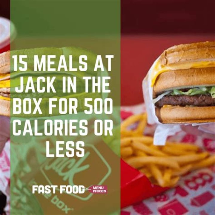 15 Meals At Jack In The Box For 500 Calories Or Less