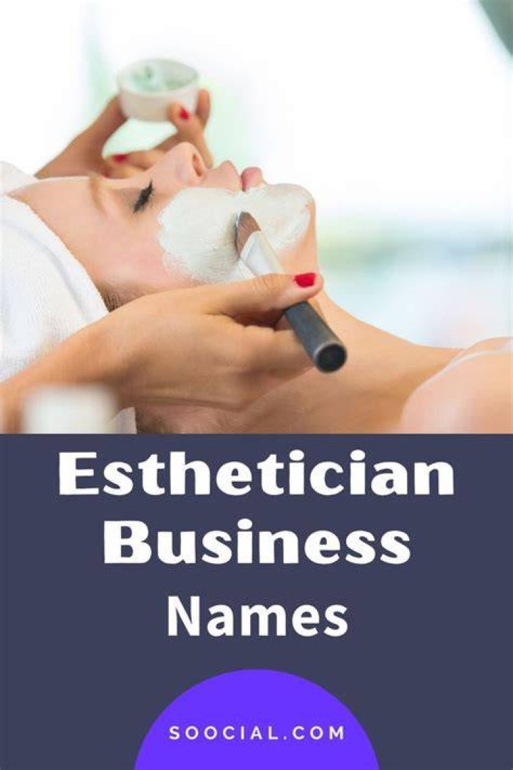 301 Esthetician Business Names that Make You Look Good Soocial