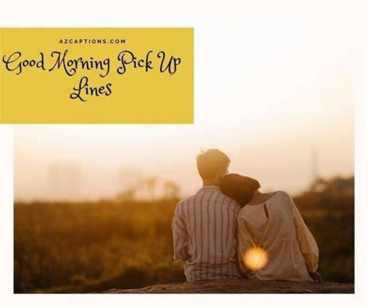 50+ Good Morning Pick Up Lines And Rizz