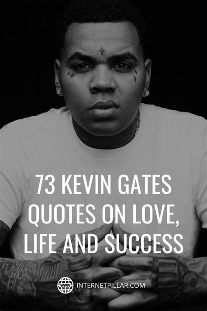 55 Powerful Kevin Gates Quotes about Loyalty, Career, and Music