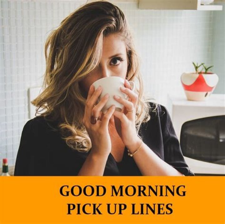 69 Good Morning Pick Up Lines [Funny, Dirty, Cheesy]