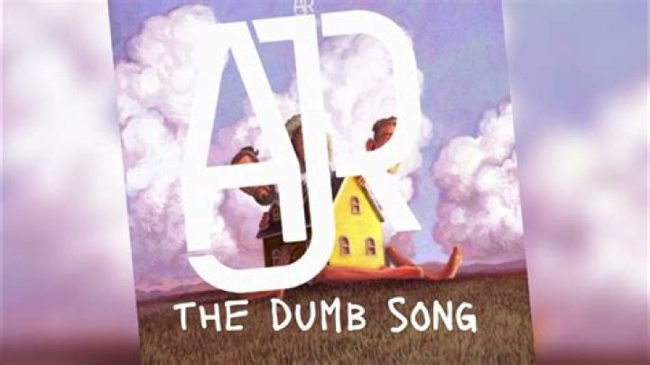 AJR The Dumb Song Lyrics Genius Lyrics