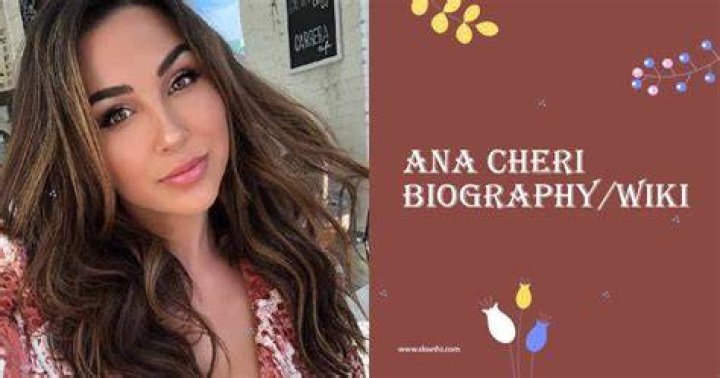 Ana Cheri Wiki, Age, Biography, Parents,Husband, Ethnicity,Height