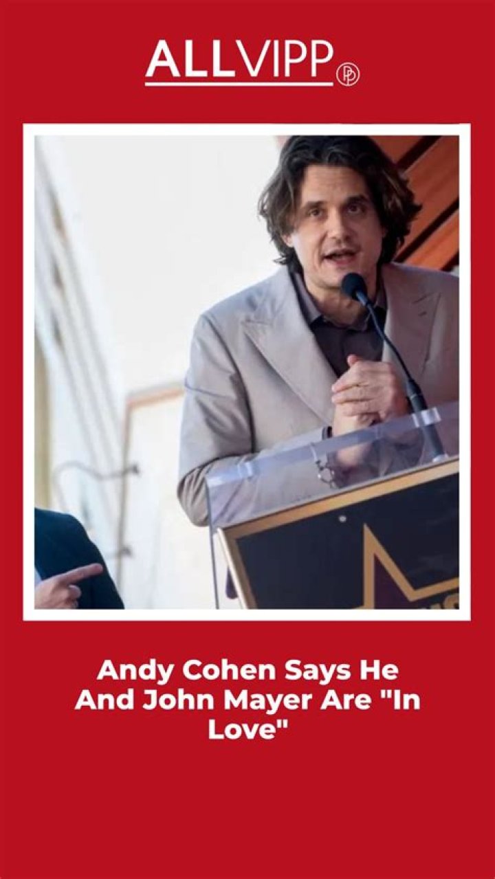 Andy Cohen says he and John Mayer are 'in love'