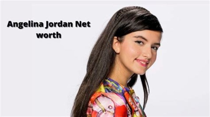Angelina Jordan Net Worth &bull; Net Worth List