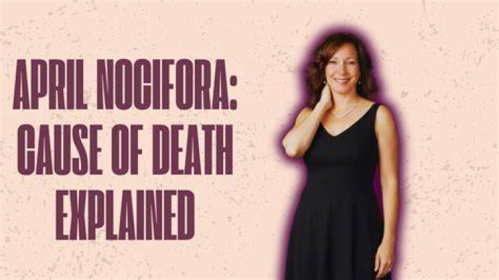 April Nocifora Wikipedia, Cause of Death, Photos, Images, Net Worth