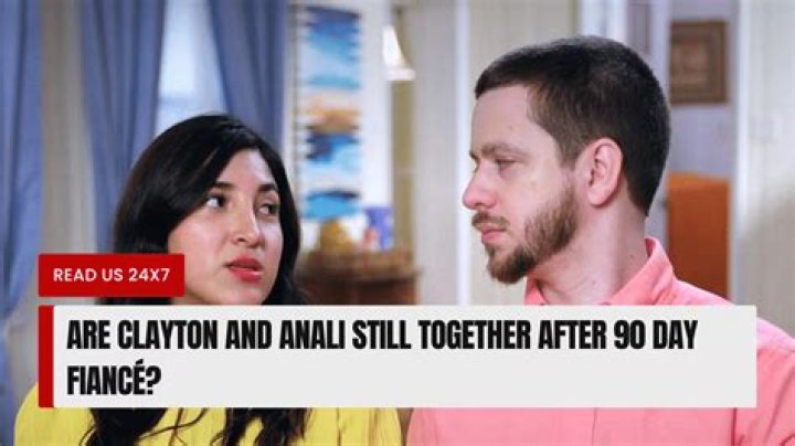 Are Clayton and Anali Still Together? How did &lsquo;90 Day Fiance&rsquo; Stars