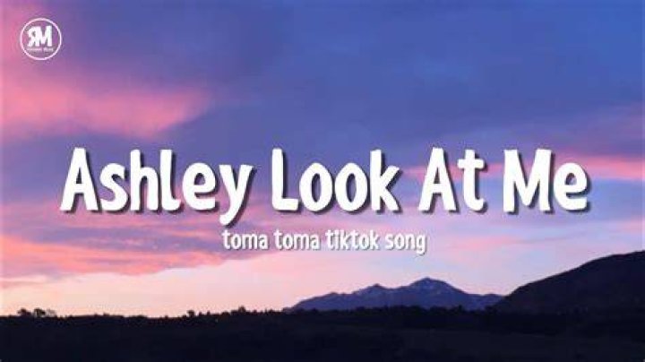 Ashley Look At Me Toma Toma TikTok Song YouTube