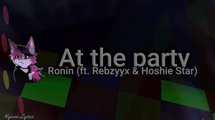 at the party! (feat. Rebzyyx & hoshie star) ronin Shazam