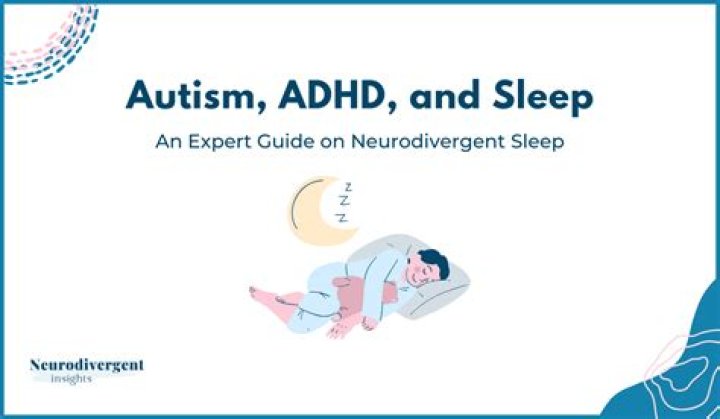 Autism, ADHD, and Sleep An Expert Guide on Neurodivergent Sleep
