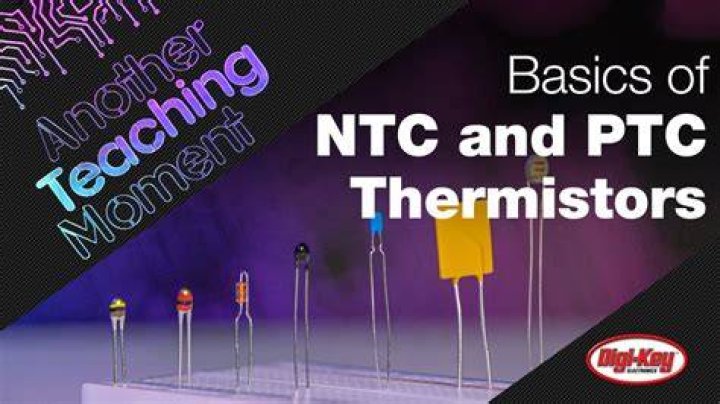 Basics of NTC and PTC Thermistors Another Teaching Moment DigiKey