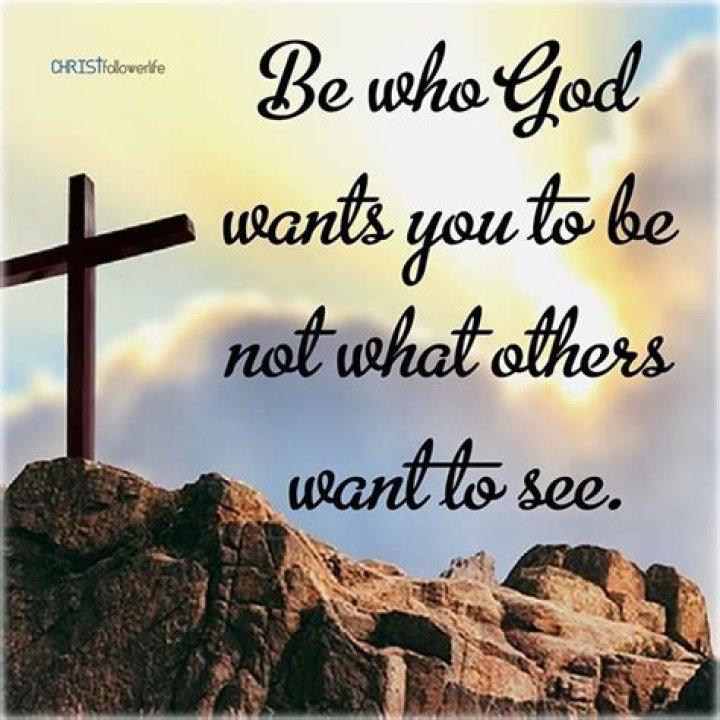 Be who God wants you to be SermonQuotes