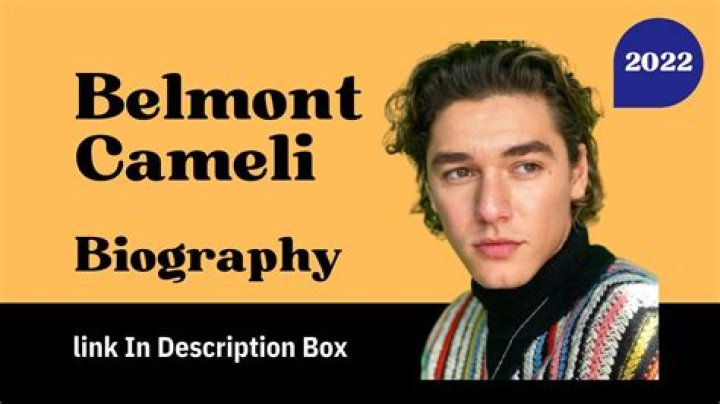 Belmont Cameli age, biography, net worth, career, parents Wikis