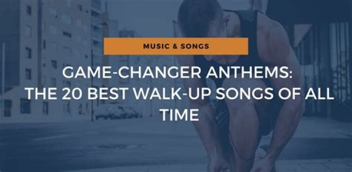 Best Walk Up Songs of All Time