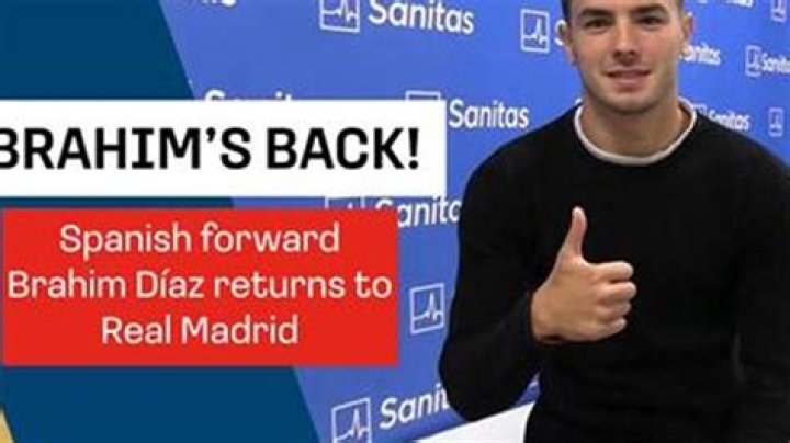 Brahim Diaz returns to Real Madrid after threeyear loan at AC Milan