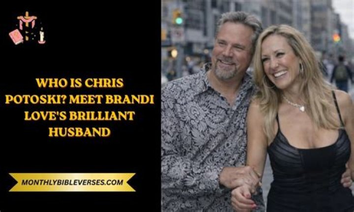 Brandi Love&rsquo;s Husband Chris Potoski Biography, Age, Marriage, Net Worth