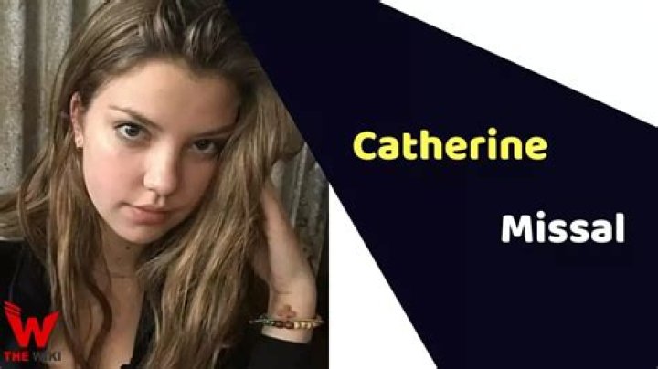 Catherine Missal Biography, Wiki, Net Worth (2021), Phone Number, Age
