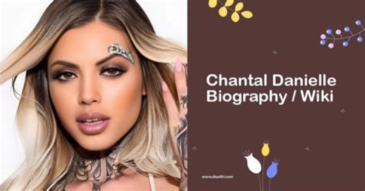 Chantal Danielle Biography, Age, Height, Boyfriend, Net Worth