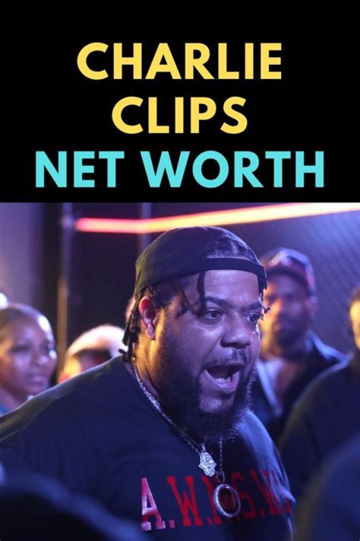 Charlie Clips Net Worth Wife Famous People Today