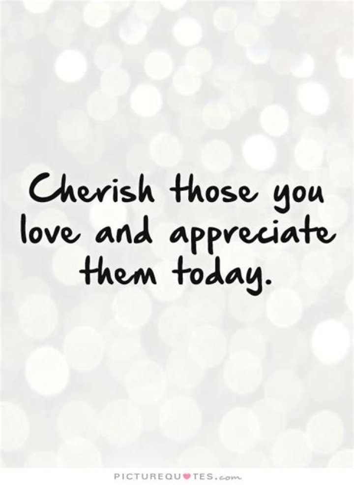 Cherish Your Loved Ones Quotes. QuotesGram
