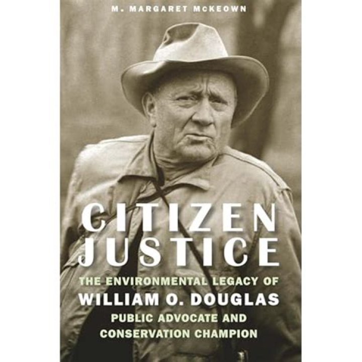 Citizen Justice The Environmental Legacy of William O. DouglasPublic