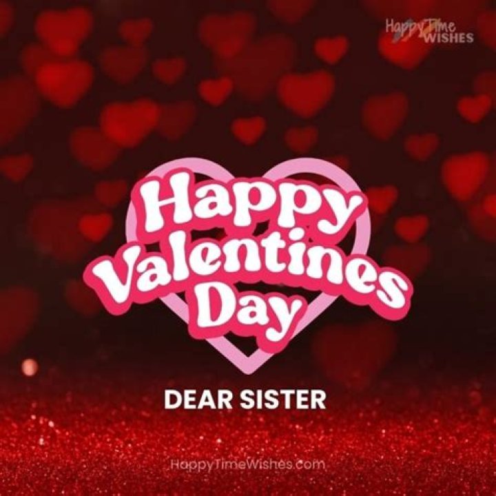 Discover The Meaning And Significance Of "Happy Valentine's Day, Sis"