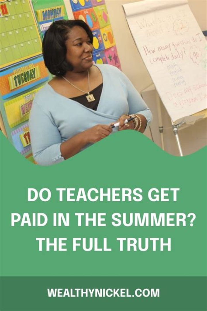 Do teachers get paid during summer break 1 Best Answers