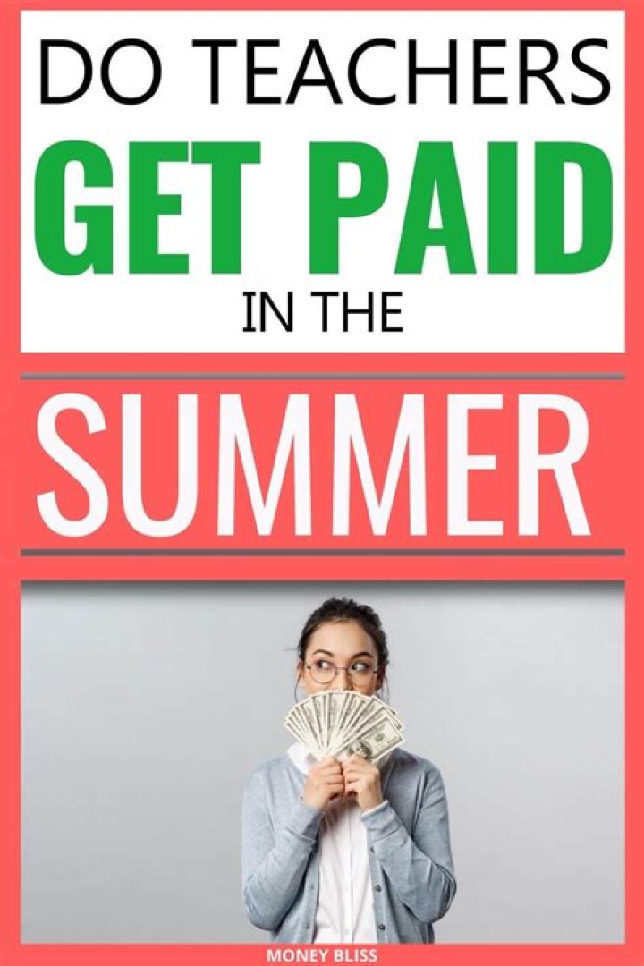 Do Teachers Get Paid in the Summer? Tips to Maximize Money Bliss