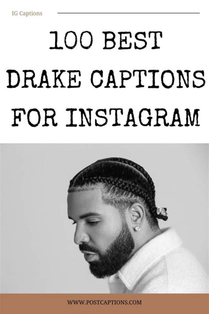 Drake Instagram Captions, Drake Lyrics Captions, Drake Quotes Lyrics