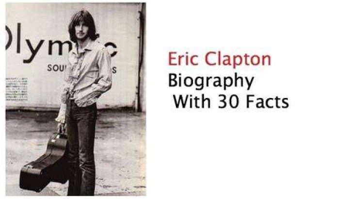 Eric Clapton Biography Facts, Childhood, Family Life & Achievements