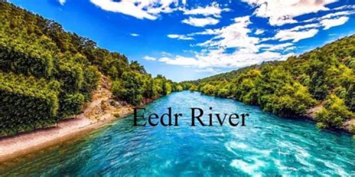 Exploring the Enchanting Eedr River A Natural Gem Unveiled