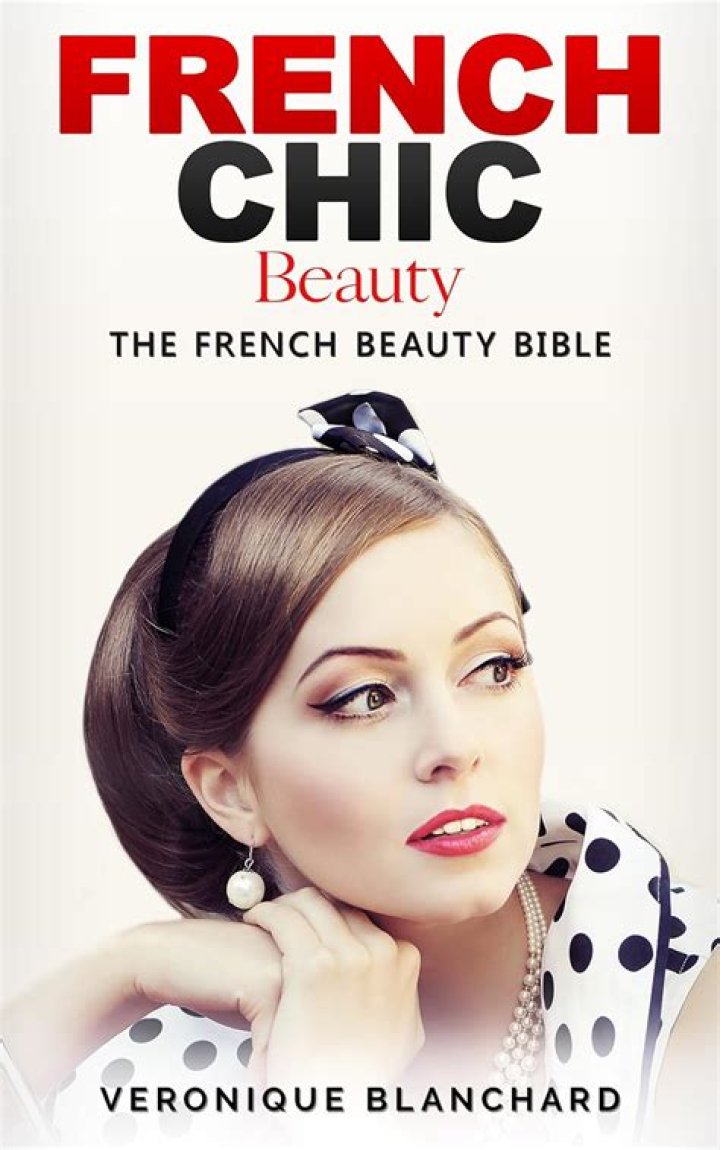 French Chic Beauty The French Beauty Bible (French Chic, Style and