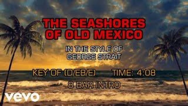 George Strait - The Seashores Of Old Mexico (Closed Captioned) - country songs about mexico lyrics
