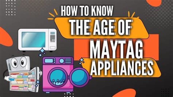 How To Tell Age Of Maytag Appliance How Old is My Maytag Appliances