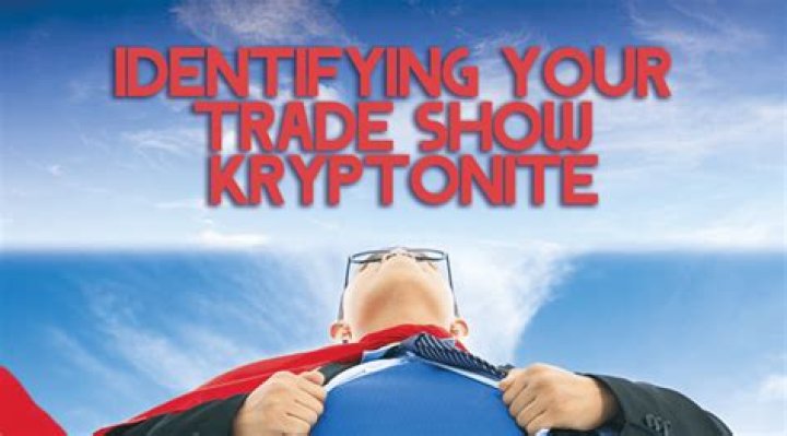Identifying Your Trade Show Kryptonite Trade Show Best Practices by