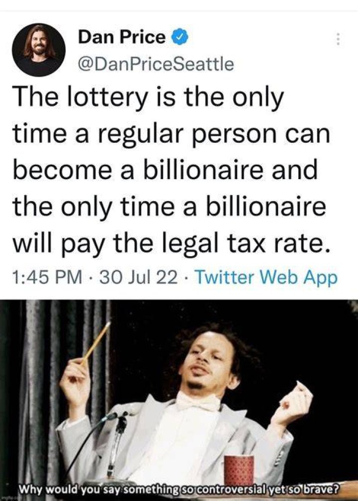 Image tagged in lottery billionaire taxes,why would you say something
