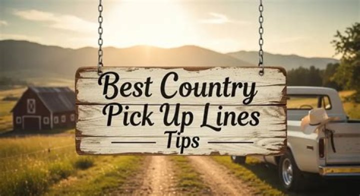 Irresistible Pick Up Lines For Country Guys