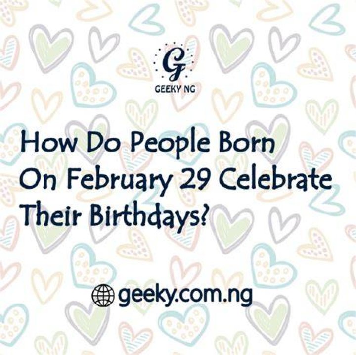 Is anyone birthday on February 29? ·