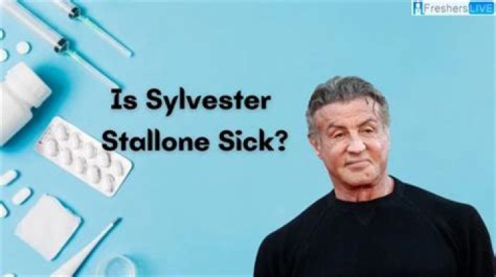 Is Sylvester Stallone Sick