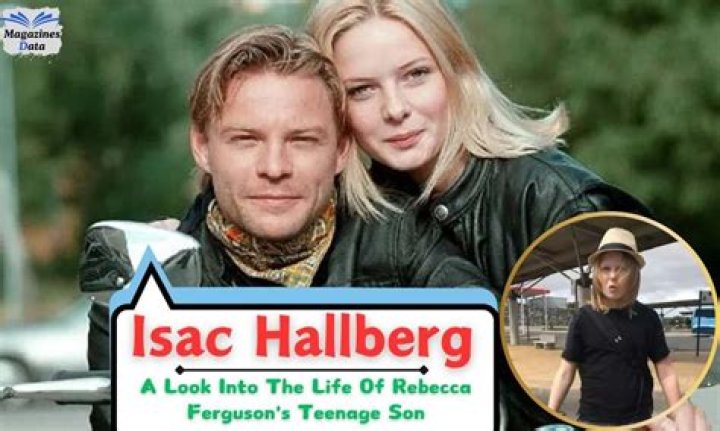 Isac Hallberg Is Rebecca Ferguson's Son Who Stays Out of the Spotlight