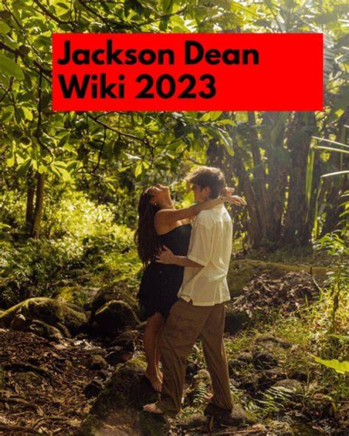 Jackson Dean Wiki, Bio, Age, Height, Weight, Girlfriend, Facts Starsgab