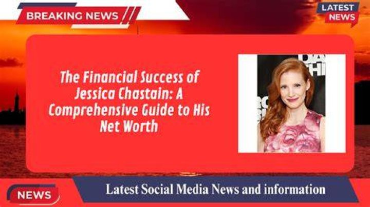 Jessica Chastain Net Worth February 2023, Salary, Age, Siblings, Bio