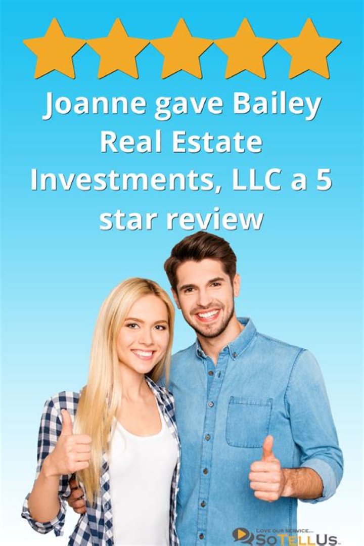 Joanne B gave Bailey Real Estate Investments, LLC a 5 star review on