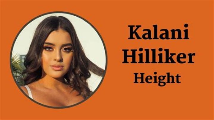Kalani Hilliker Height