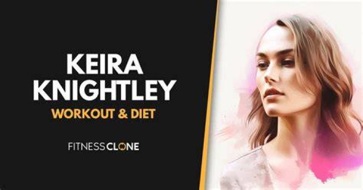 Keira Knightley Workout Routine