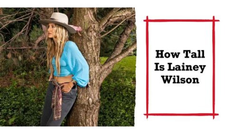 Lainey Wilson Height How Tall is Lainey Wilson? News
