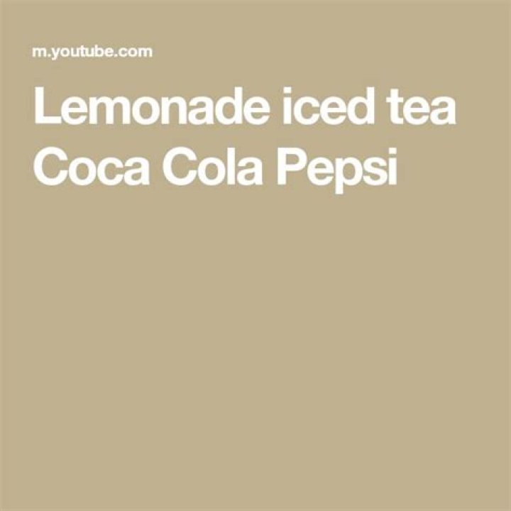 Lemonade iced tea CocaCola Pepsi YouTube