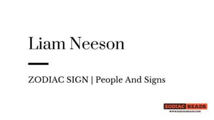 Liam Neeson ZODIAC SIGN PeopleAndSigns ZodiacReads